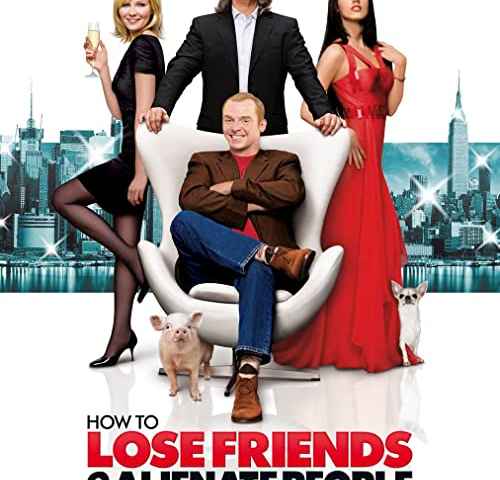 How to Lose Friends & Alienate People
