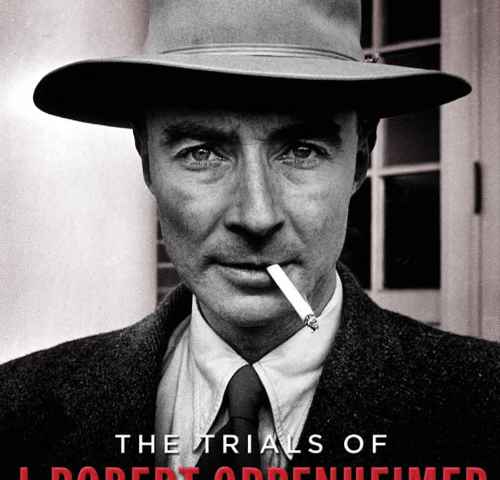 The Trials of J Robert Oppenheimer
