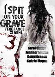 I Spit on Your Grave Vengeance Is Mine