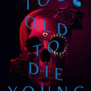 Too Old to Die Young