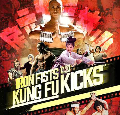 Iron Fists and Kung Fu Kicks