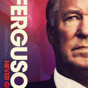 Sir Alex Ferguson: Never Give In