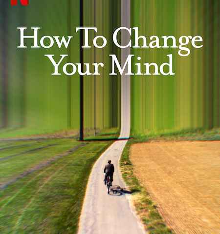How to Change Your Mind