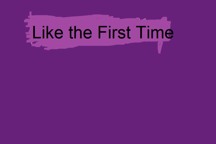 Like the First Time