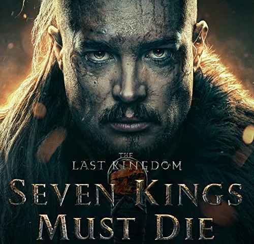 The Last Kingdom Seven Kings Must Die