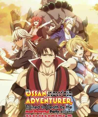 The Ossan Newbie Adventurer Trained to Death by the Most Powerful Party Became Invincible