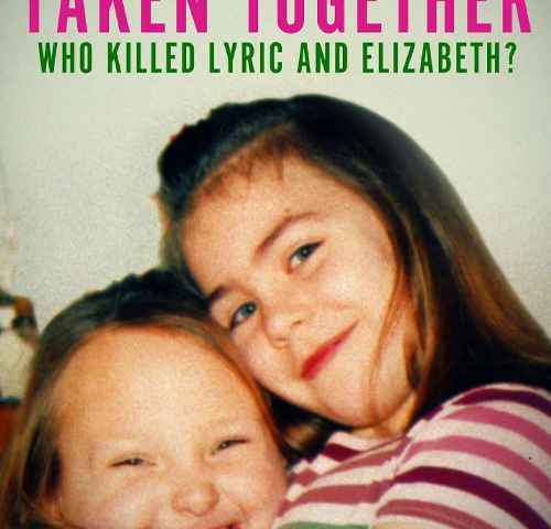 Taken Together Who Killed Lyric and Elizabeth