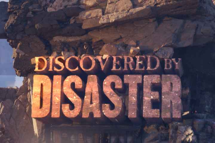 Discovered by Disaster