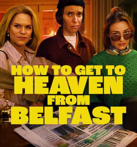 How to Get to Heaven from Belfast