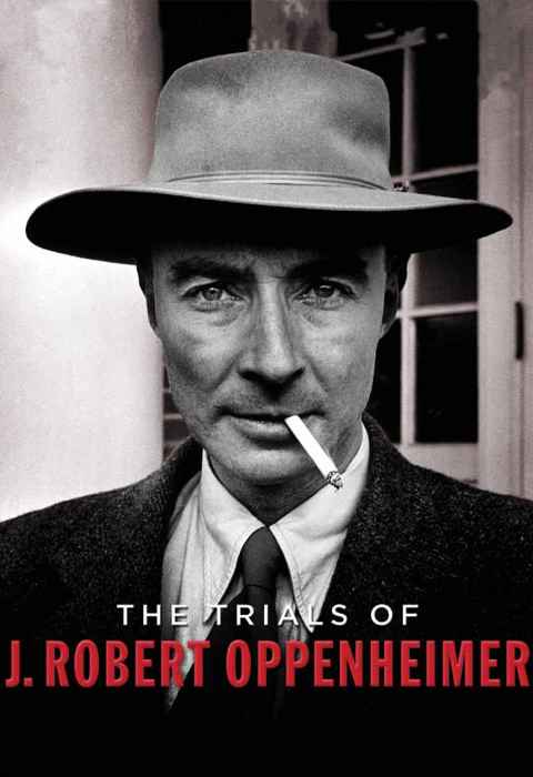 The Trials of J Robert Oppenheimer