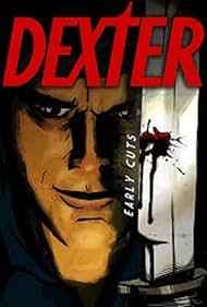 Dexter Early Cuts