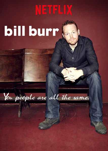 Bill Burr You People Are All the Same