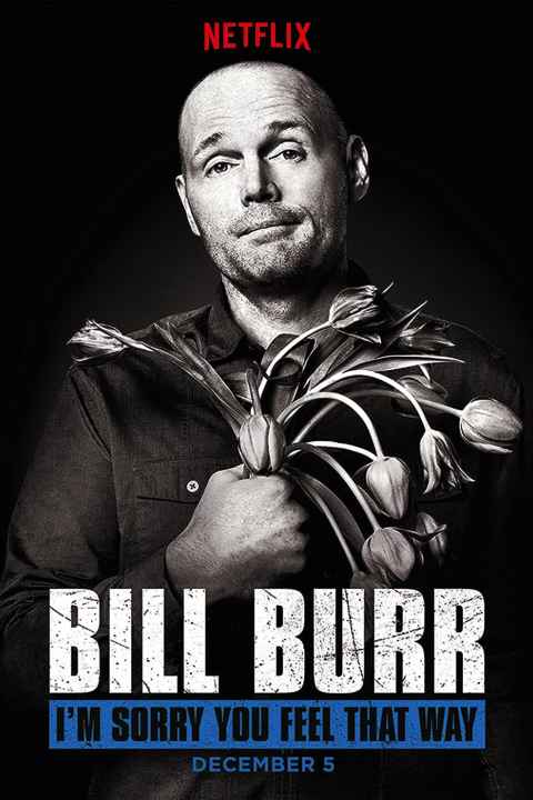 Bill Burr Im Sorry You Feel That Way