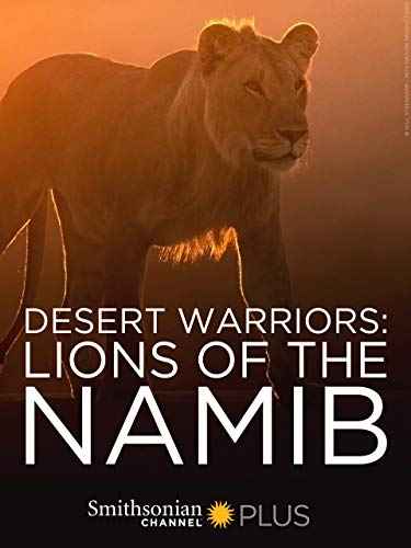 Desert Warriors Lions of the Namib