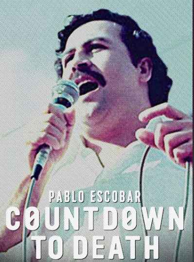 Pablo Escobar Countdown to Death
