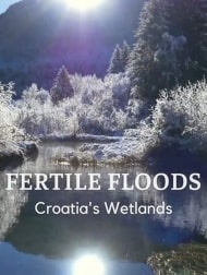 Fertile Floods: Croatias Wetlands