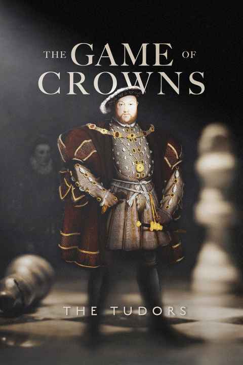 The Game of Crowns The Tudors